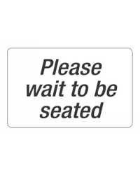 SIGN HEADLINE 203X305MM PLEASE WAIT TO BE SEATED